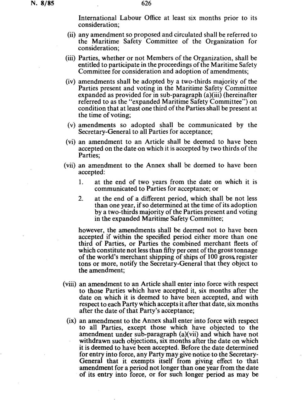 adoption of amendments; (iv) amendments shall be adopted by a two-thirds majority of the Parties present and voting in the Maritime Safety Committee expanded as provided for in sub-paragraph (a)(iii)