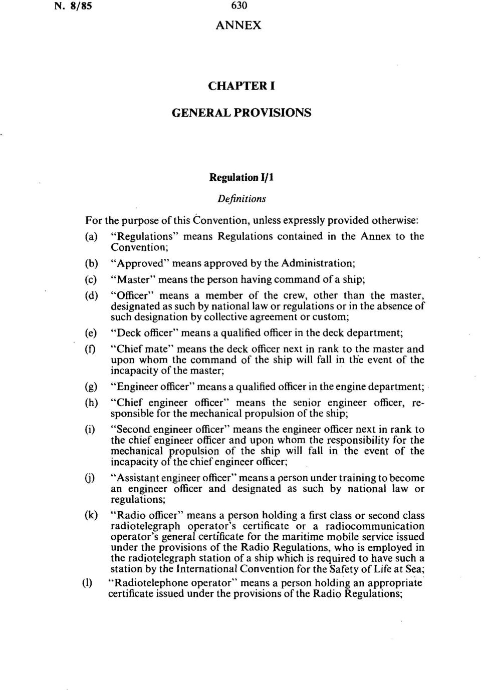 master, designated as such by national law or regulations or in the absence of such designation by collective agreement or custom; "Deck officer" means a qualified officer in the deck department; (0