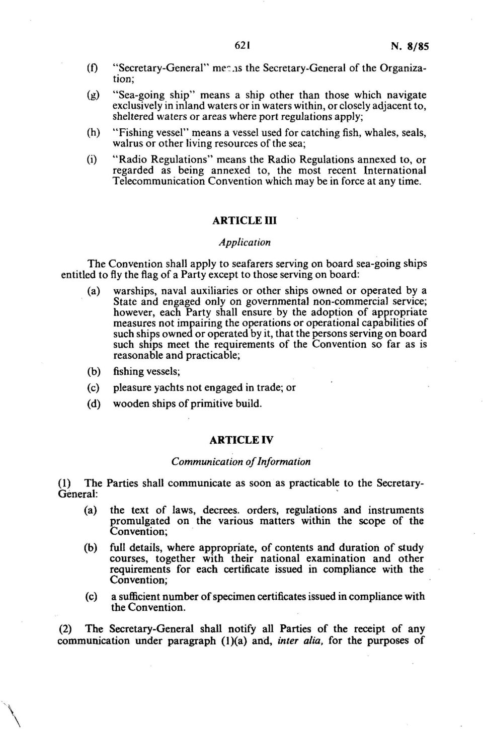 sheltered waters or areas where port regulations apply; "Fishing vessel" means a vessel used for catching fish, whales, seals, walrus or other living resources of the sea; "Radio Regulations" means