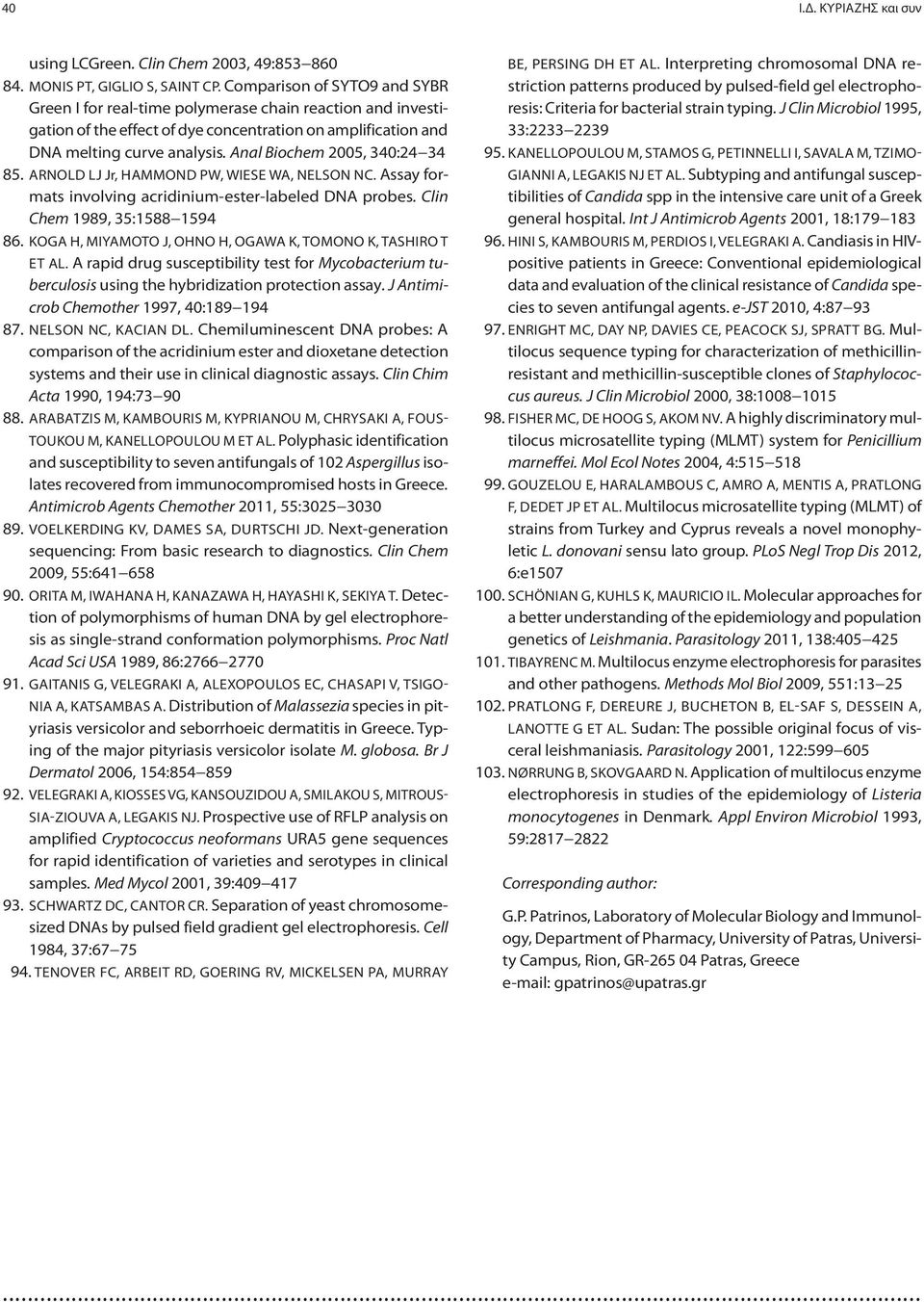 Anal Biochem 2005, 340:24 34 85. ARNOLD LJ Jr, HAMMOND PW, WIESE WA, NELSON NC. Assay formats involving acridinium-ester-labeled DNA probes. Clin Chem 1989, 35:1588 1594 86.