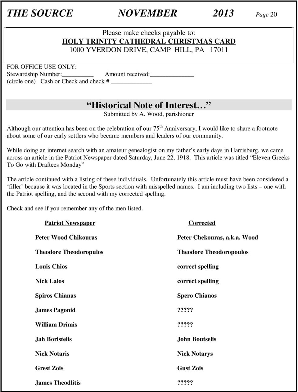 Wood, parishioner Although our attention has been on the celebration of our 75 th Anniversary, I would like to share a footnote about some of our early settlers who became members and leaders of our