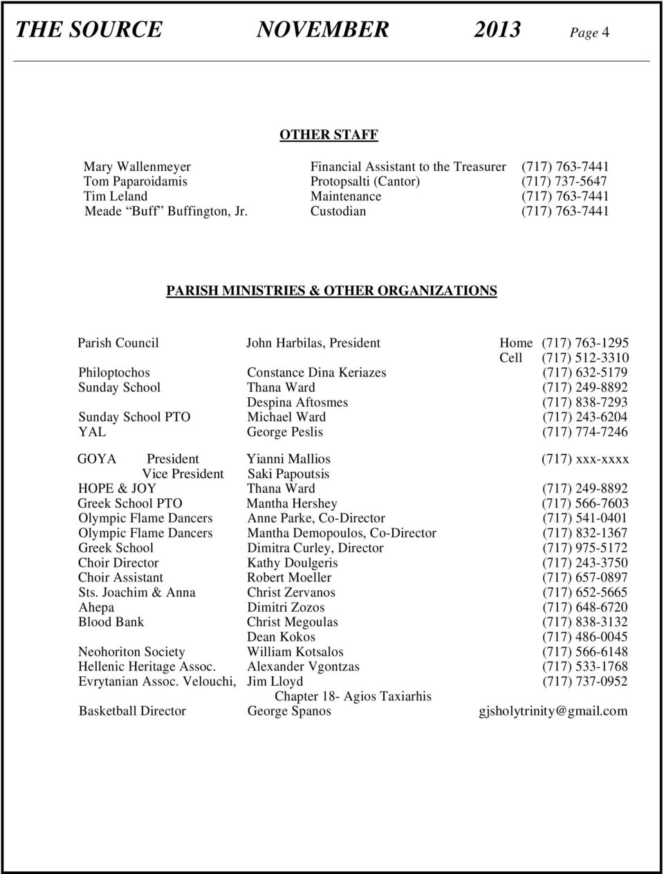 Custodian (717) 763-7441 PARISH MINISTRIES & OTHER ORGANIZATIONS Parish Council John Harbilas, President Home (717) 763-1295 Cell (717) 512-3310 Philoptochos Constance Dina Keriazes (717) 632-5179