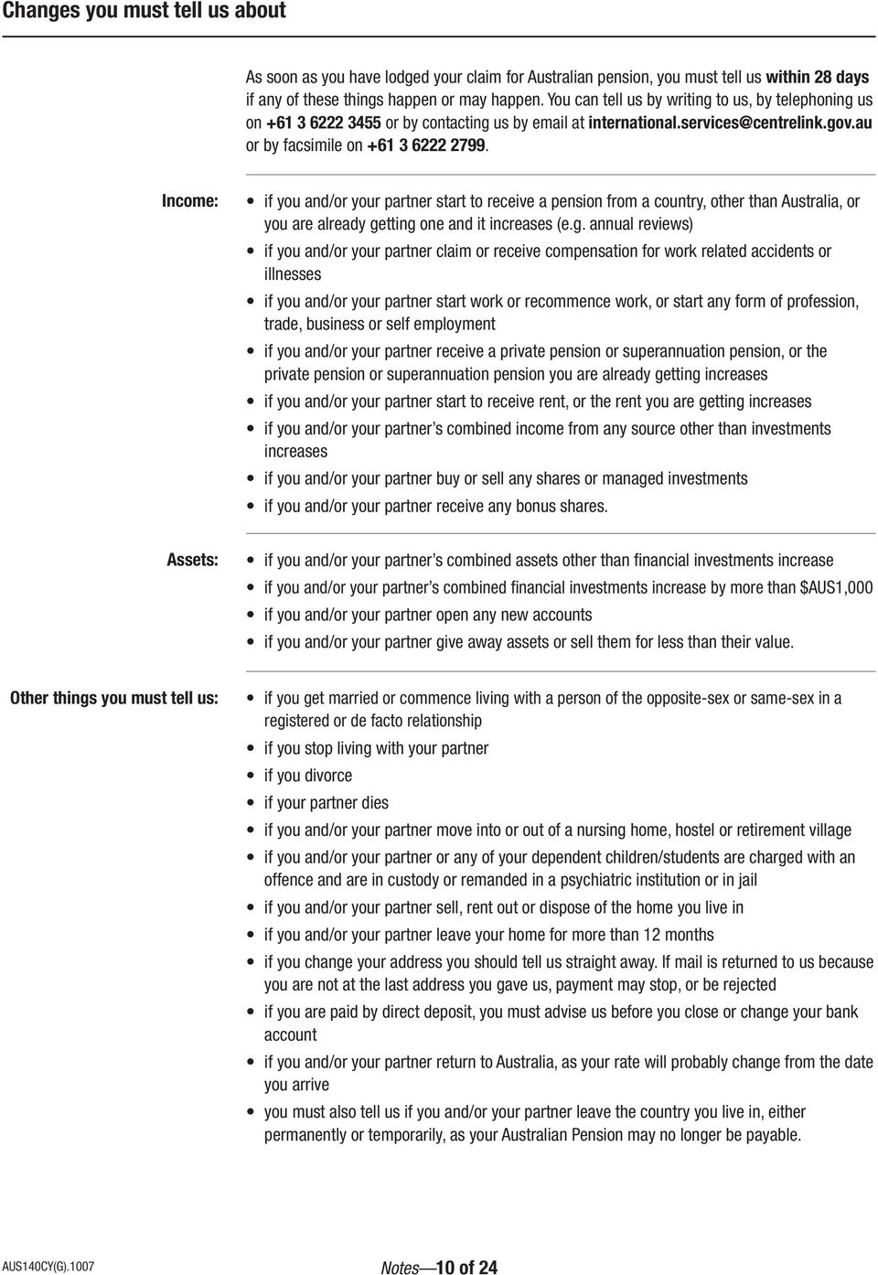 Income: if you and/or your partner start to receive a pension from a country, other than Australia, or you are already ge