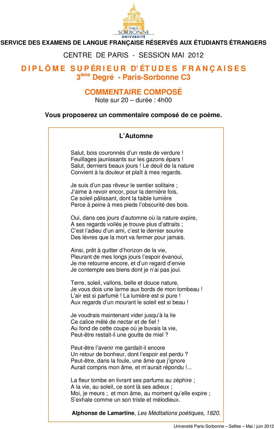 Je suis d un pas rêveur le sentier solitaire ; J aime à revoir encor, pour la dernière fois, Ce soleil pâlissant, dont la faible lumière Perce à peine à mes pieds l obscurité des bois.
