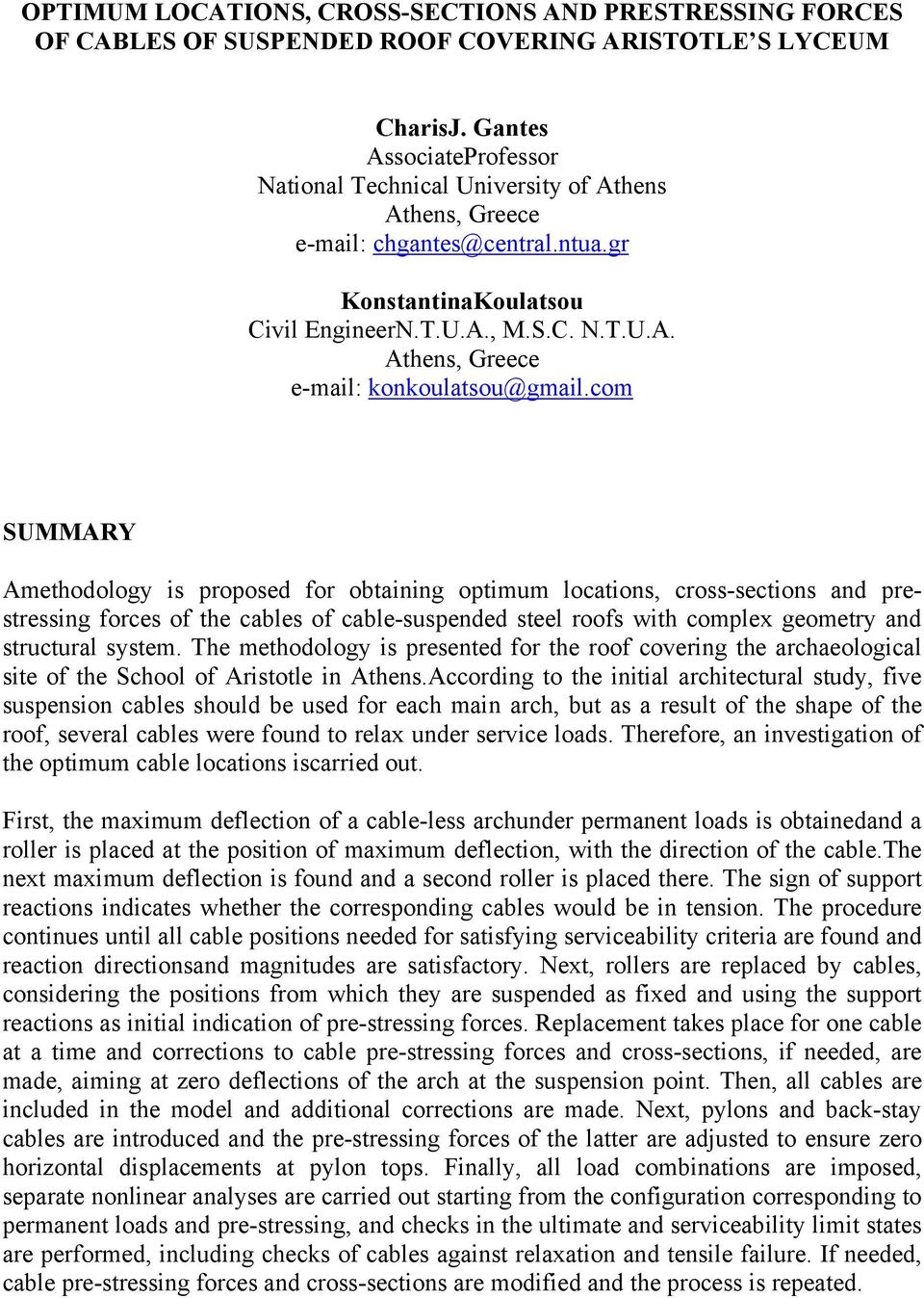 com SUMMARY Amethodology is proposed for obtaining optimum locations, cross-sections and prestressing forces of the cables of cable-suspended steel roofs with complex geometry and structural system.