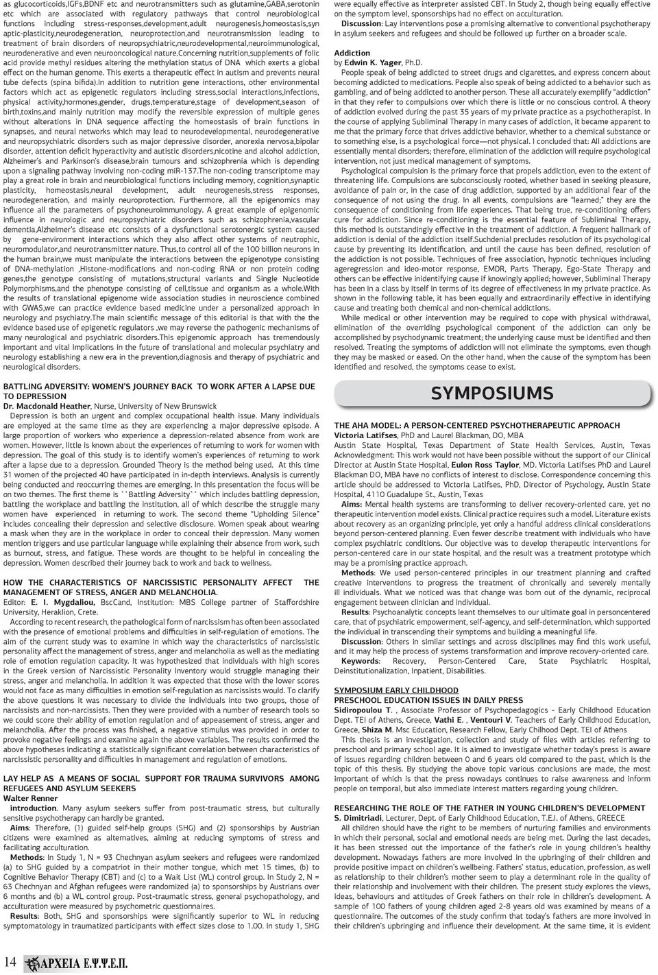 neuropsychiatric,neurodevelopmental,neuroimmunological, neurodenerative and even neurooncological nature.