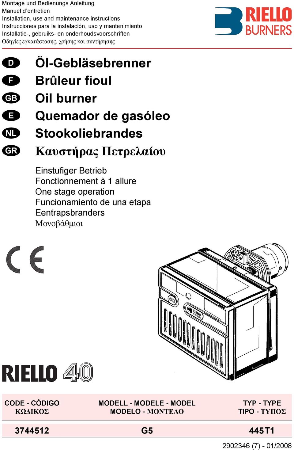 fioul Oil burner Quemador de gasóleo Stookoliebrandes Καυστήρας Πετρελαίου Einstufiger Betrieb Fonctionnement à allure One stage operation