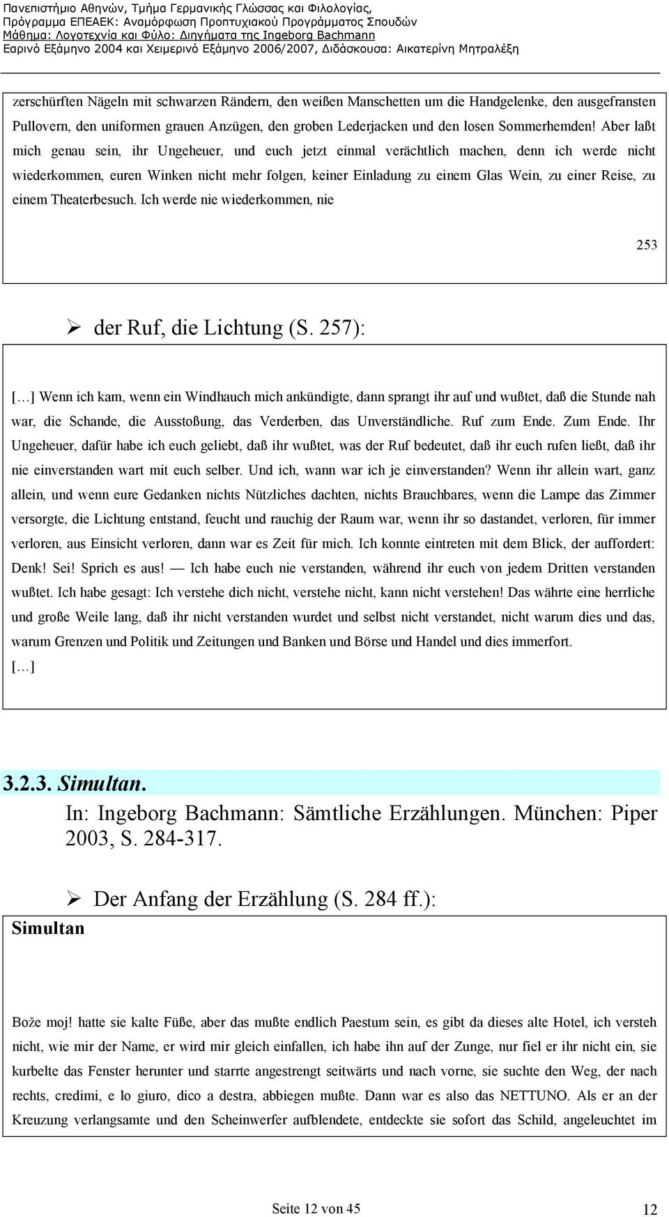 Reise, zu einem Theaterbesuch. Ich werde nie wiederkommen, nie 253 der Ruf, die Lichtung (S.