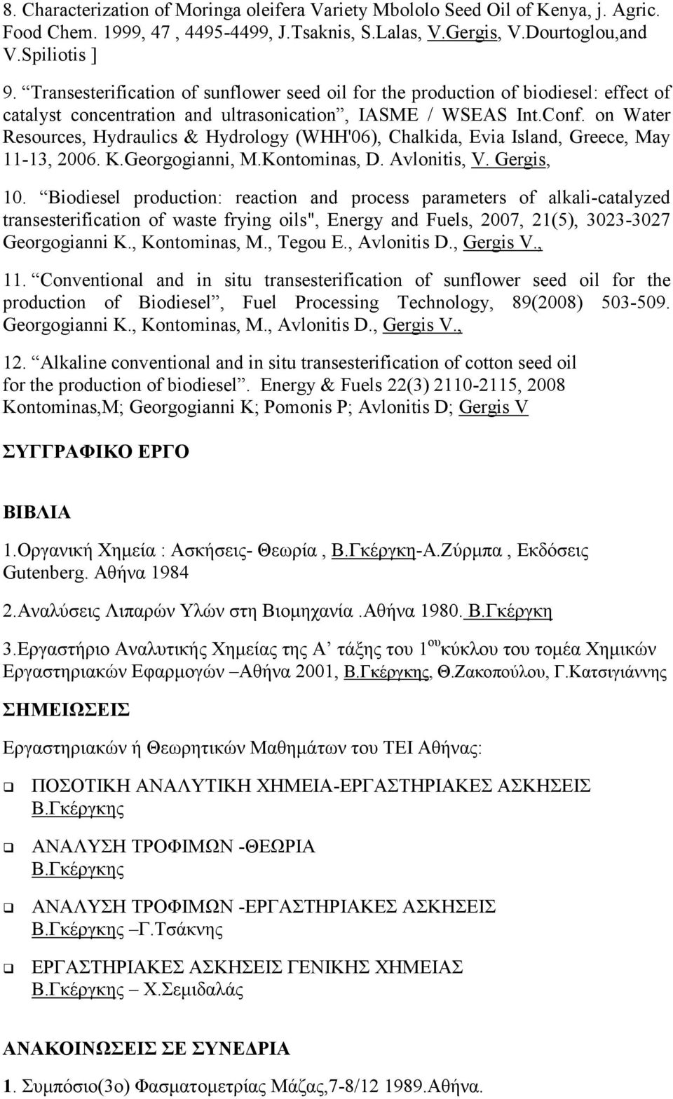 on Water Resources, Hydraulics & Hydrology (WHH'06), Chalkida, Evia Island, Greece, May 11-13, 2006. K.Georgogianni, M.Kontominas, D. Avlonitis, V. Gergis, 10.