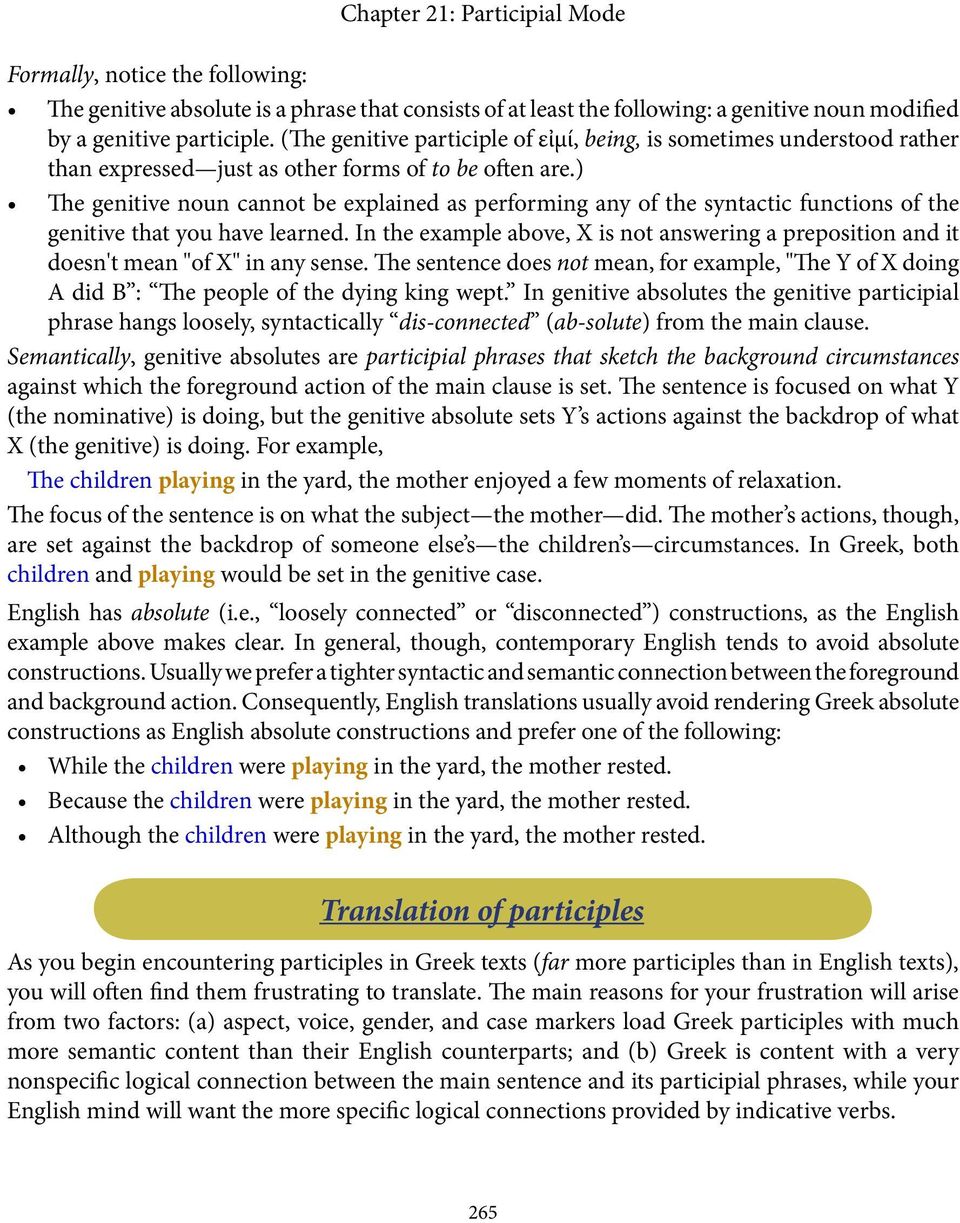) The genitive noun cannot be explained as performing any of the syntactic functions of the genitive that you have learned.