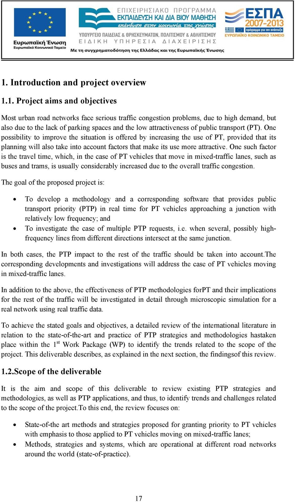 One possibility to improve the situation is offered by increasing the use of PT, provided that its planning will also take into account factors that make its use more attractive.