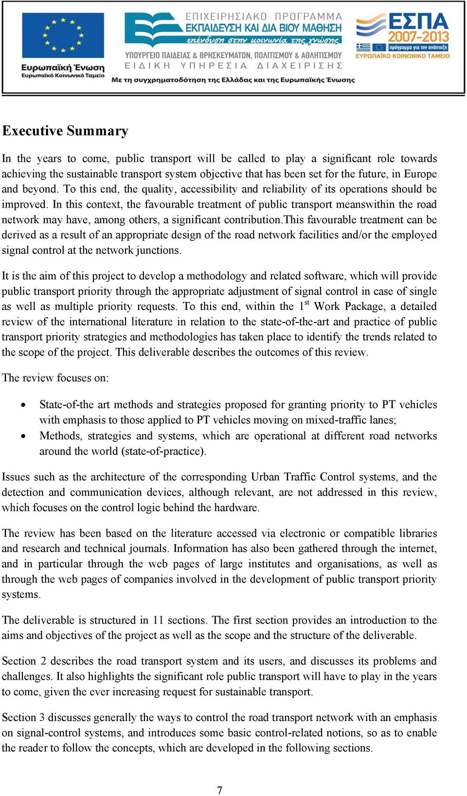 In this context, the favourable treatment of public transport meanswithin the road network may have, among others, a significant contribution.