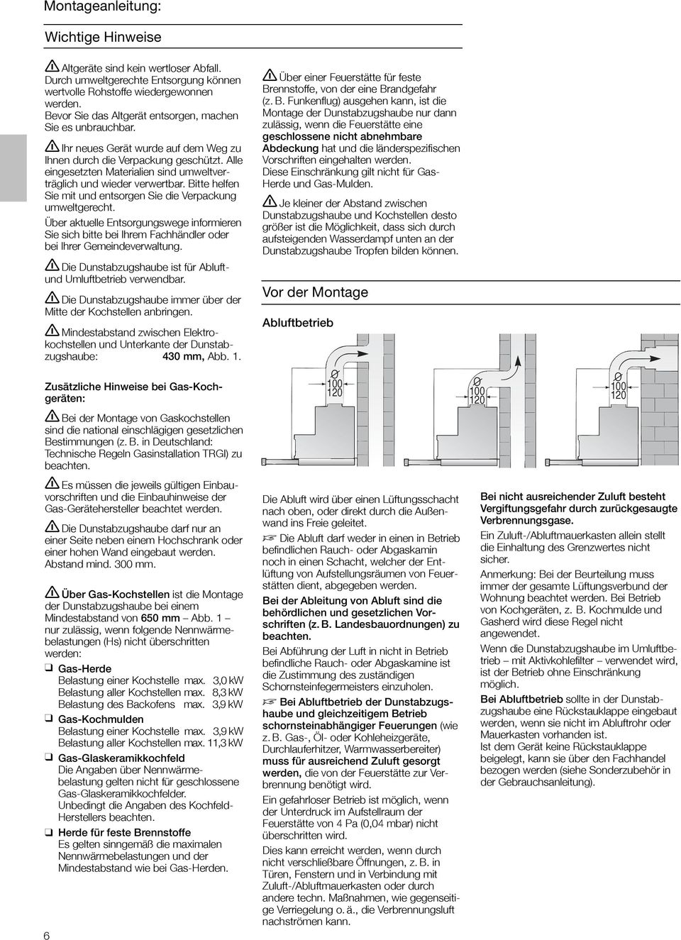 Alle eingesetzten Materialien sind umweltverträglich und wieder verwertbar. Bitte helfen Sie mit und entsorgen Sie die Verpackung umweltgerecht.