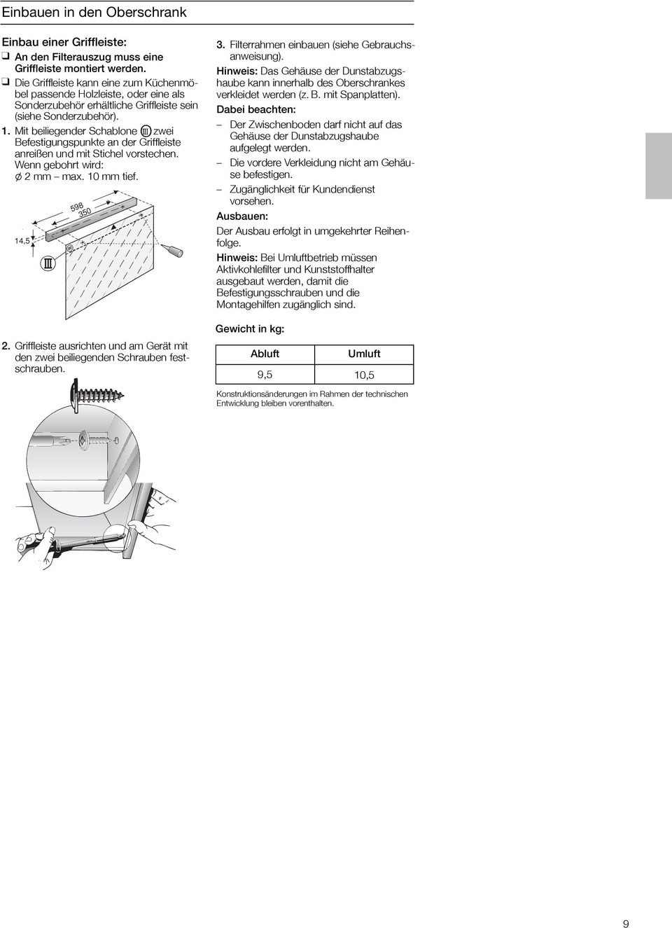 Mit beiliegender Schablone OIII zwei Befestigungspunkte an der Griffleiste anreißen und mit Stichel vorstechen. Wenn gebohrt wird: l mm max. 10 mm tief. 14,5 598 350.