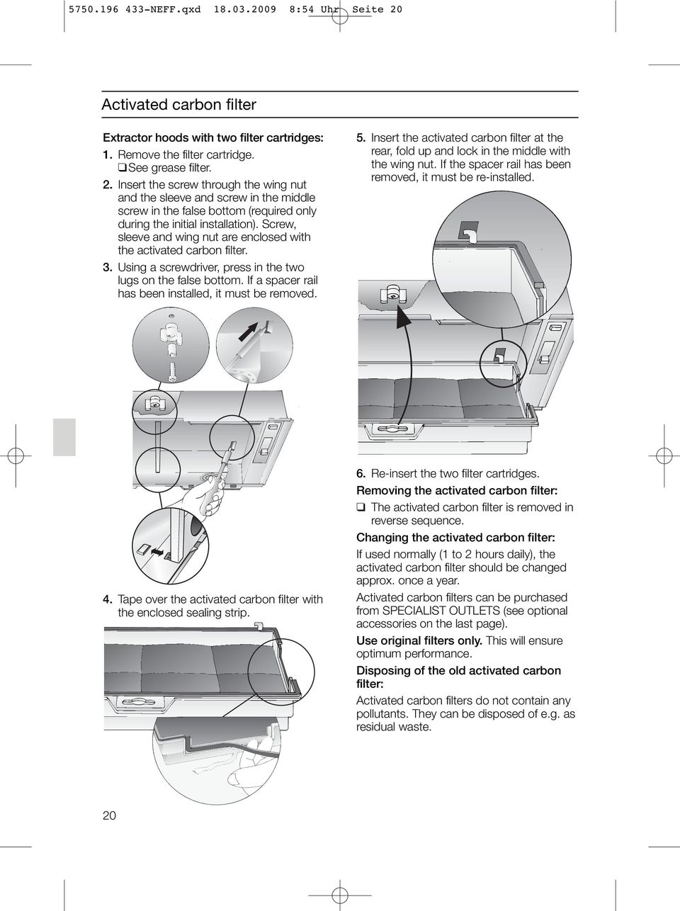Insert the screw through the wing nut and the sleeve and screw in the middle screw in the false bottom (required only during the initial installation).