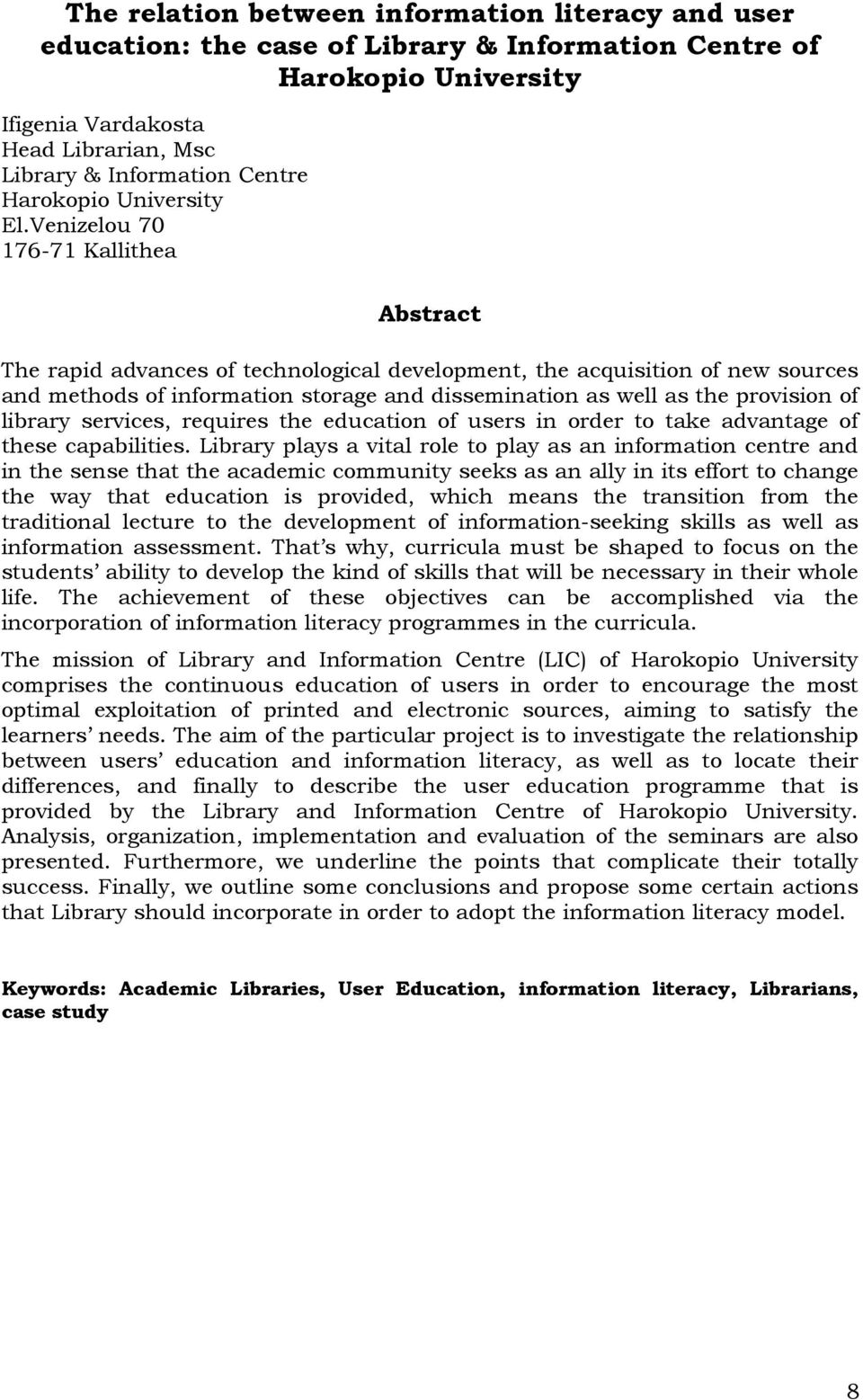 Venizelou 70 176-71 Kallithea Abstract The rapid advances of technological development, the acquisition of new sources and methods of information storage and dissemination as well as the provision of