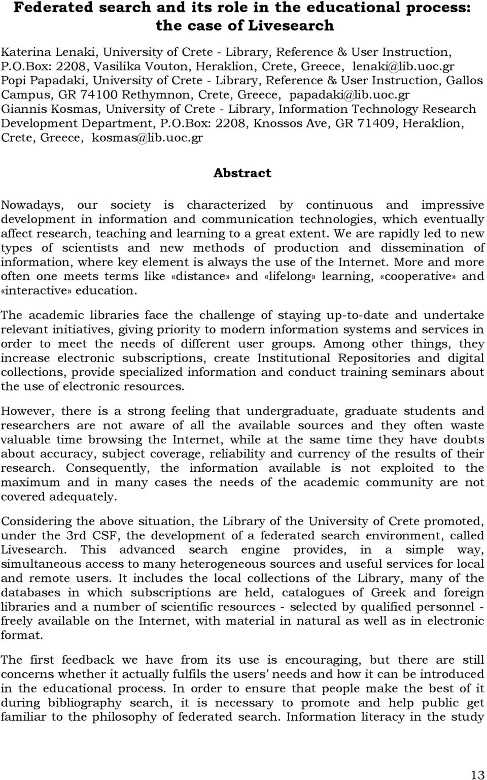 gr Popi Papadaki, University of Crete - Library, Reference & User Instruction, Gallos Campus, GR 74100 Rethymnon, Crete, Greece, papadaki@lib.uoc.