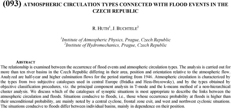 atmospheric circulation types. The analysis is carried out for more than ten river basins in the Czech Republic differing in their area, position and orientation relative to the atmospheric flow.