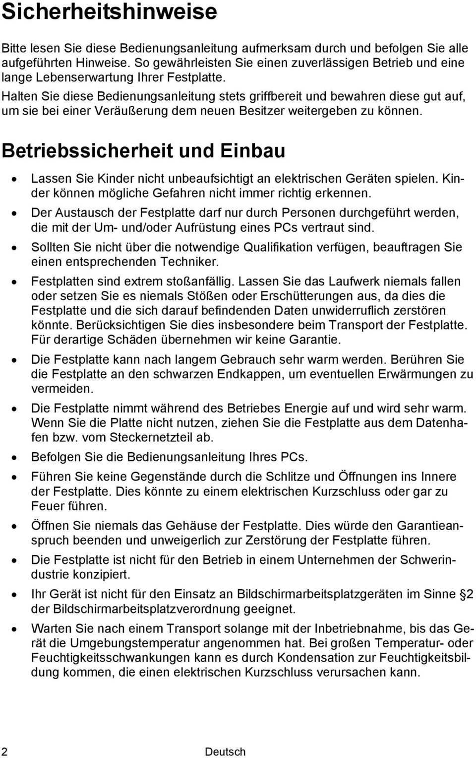Halten Sie diese Bedienungsanleitung stets griffbereit und bewahren diese gut auf, um sie bei einer Veräußerung dem neuen Besitzer weitergeben zu können.