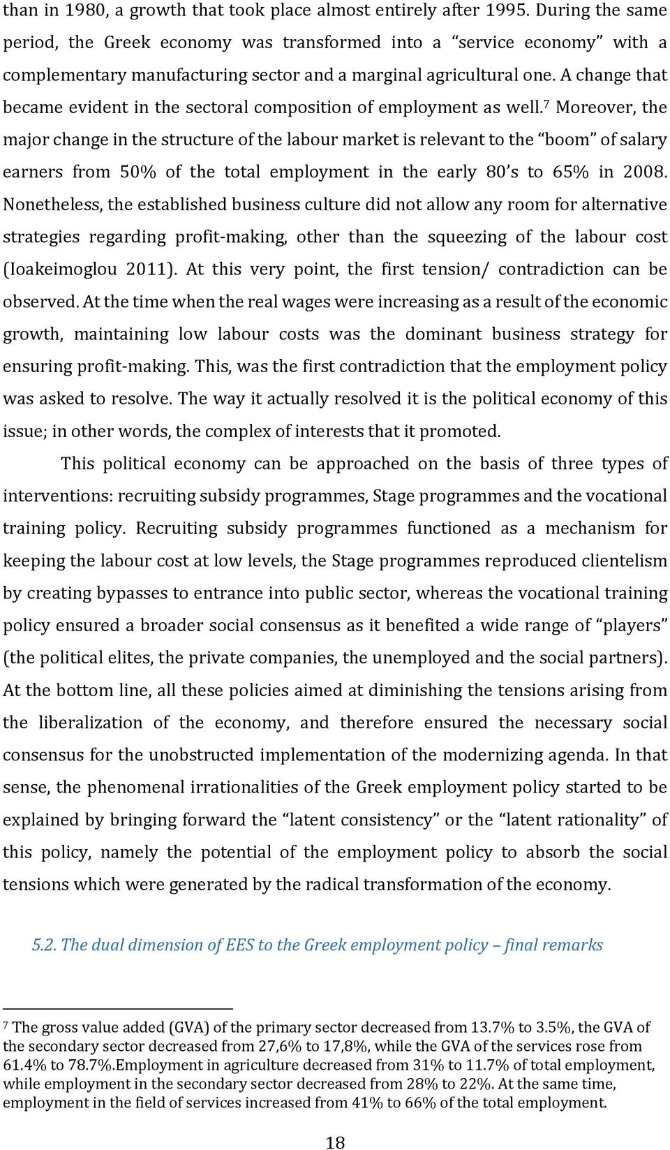 A change that became evident in the sectoral composition of employment as well.