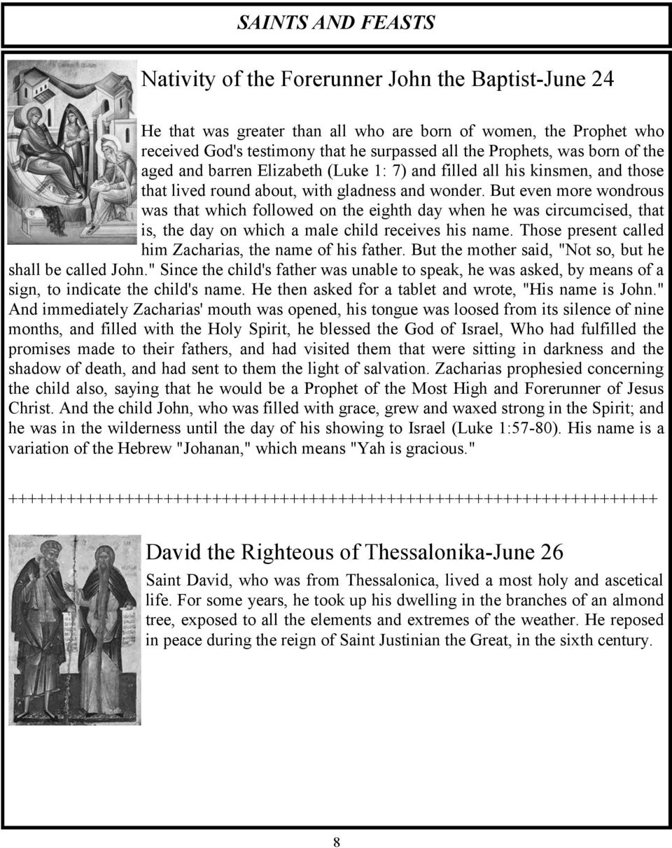 But even more wondrous was that which followed on the eighth day when he was circumcised, that is, the day on which a male child receives his name.