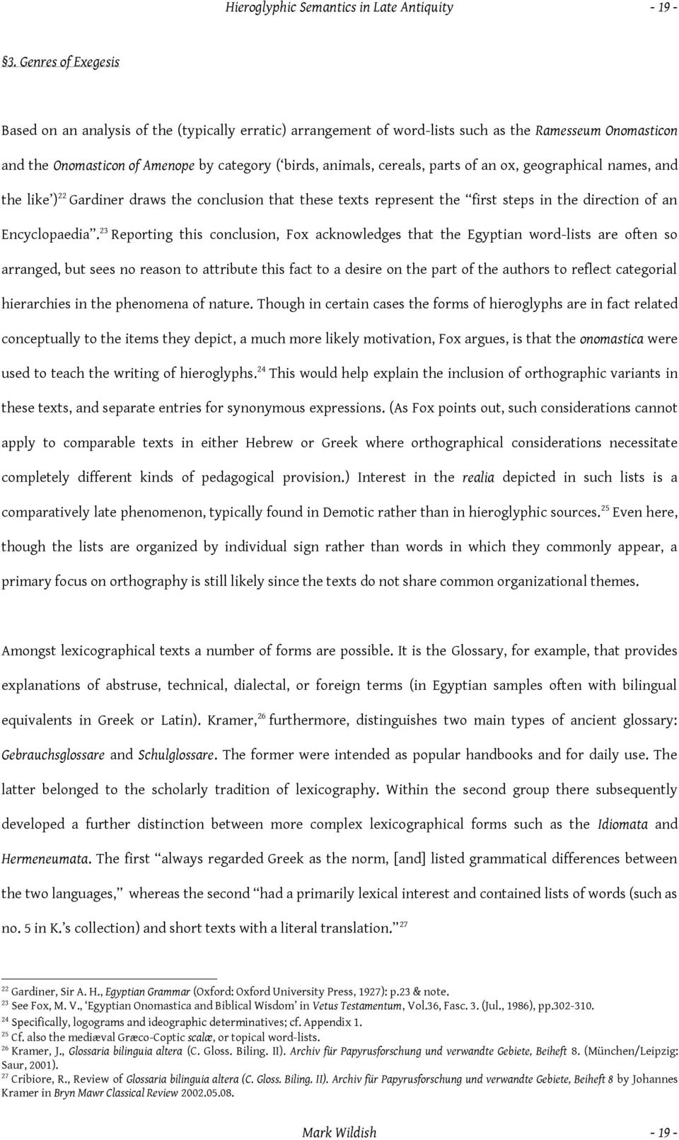 parts of an ox, geographical names, and the like ) 22 Gardiner draws the conclusion that these texts represent the first steps in the direction of an Encyclopaedia.