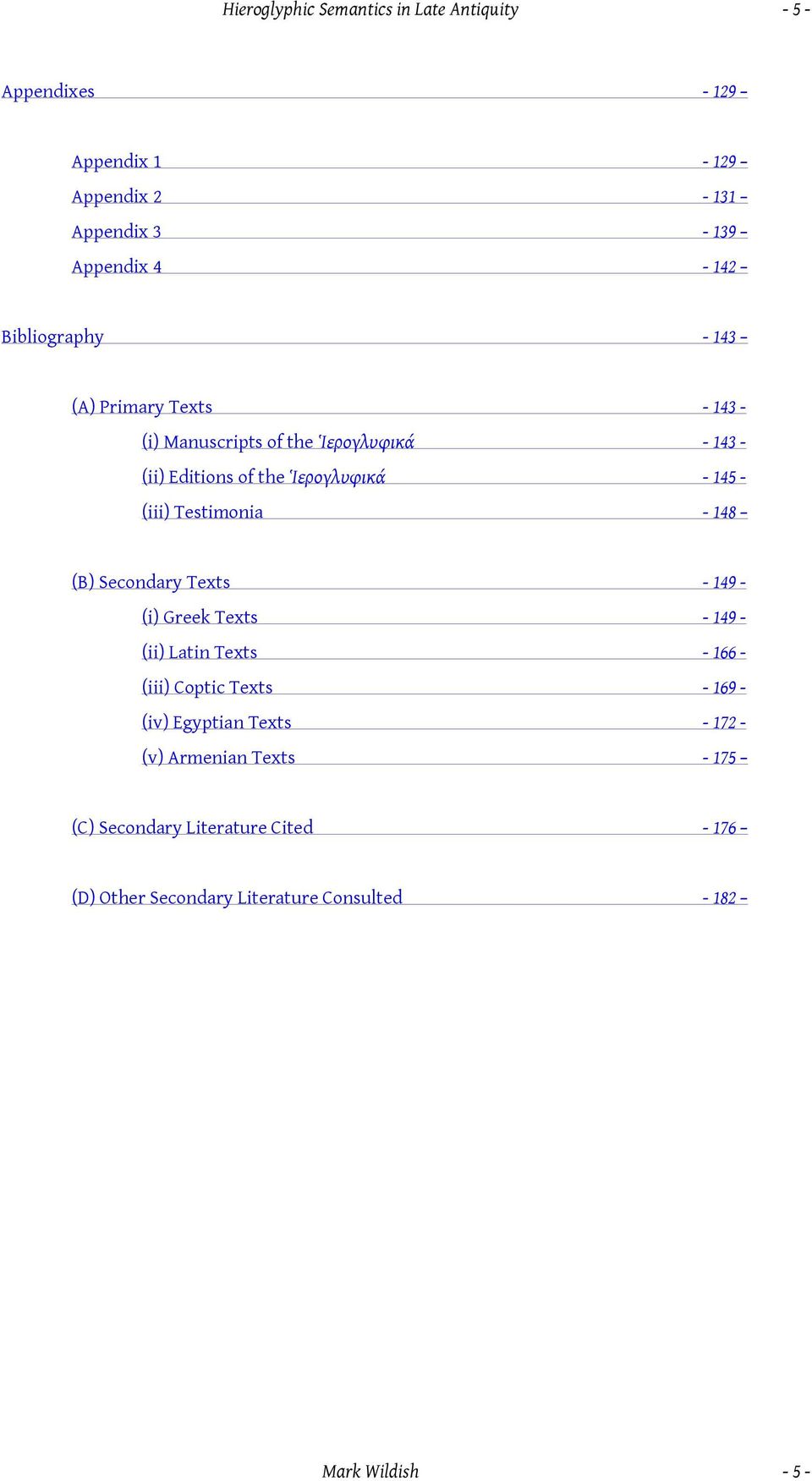 (iii) Testimonia - 148 (B) Secondary Texts - 149 - (i) Greek Texts - 149 - (ii) Latin Texts - 166 - (iii) Coptic Texts - 169 - (iv)