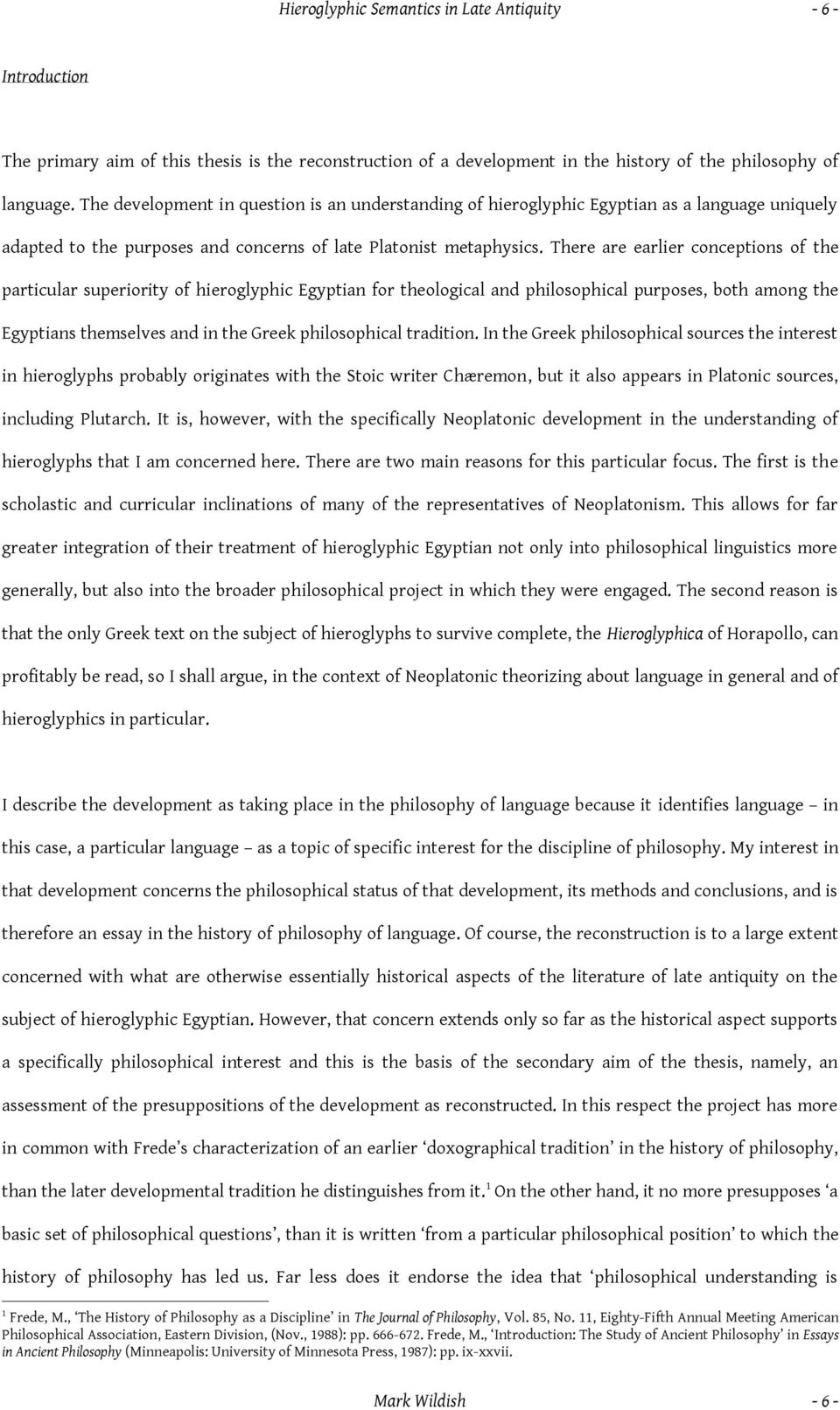 There are earlier conceptions of the particular superiority of hieroglyphic Egyptian for theological and philosophical purposes, both among the Egyptians themselves and in the Greek philosophical