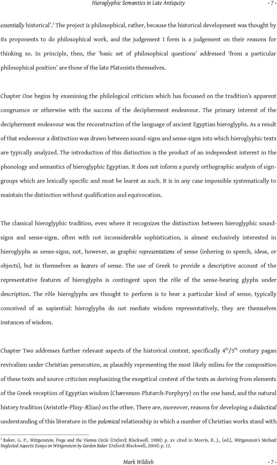 thinking so. In principle, then, the basic set of philosophical questions addressed from a particular philosophical position are those of the late Platonists themselves.