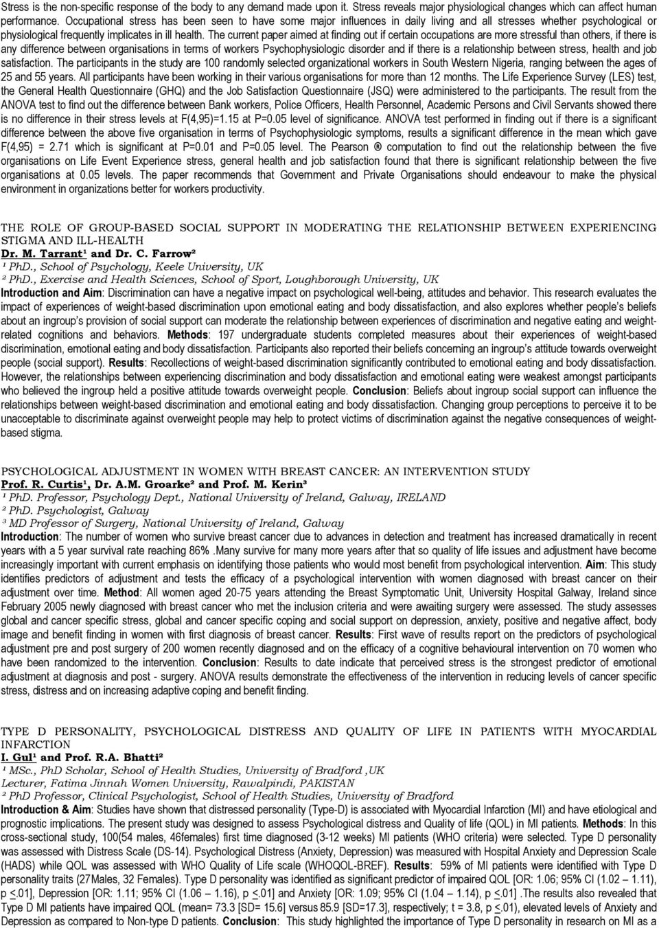 The current paper aimed at finding out if certain occupations are more stressful than others, if there is any difference between organisations in terms of workers Psychophysiologic disorder and if