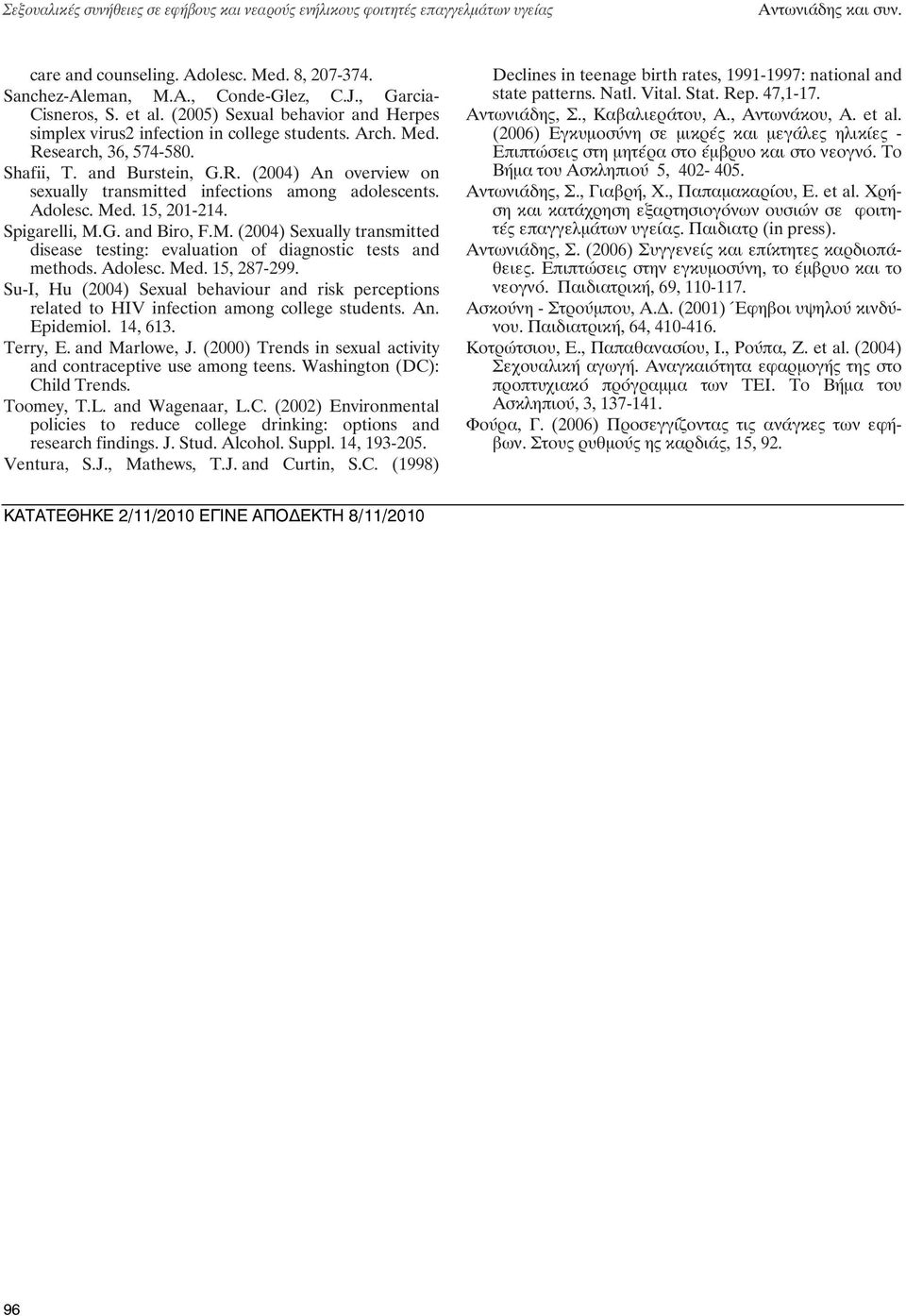 Adolesc. Med. 15, 201-214. Spigarelli, M.G. and Biro, F.M. (2004) Sexually transmitted disease testing: evaluation of diagnostic tests and methods. Adolesc. Med. 15, 287-299.