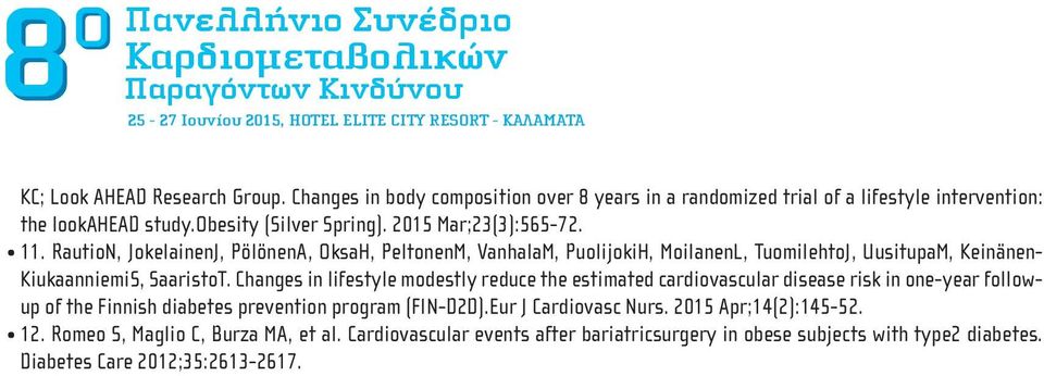 Changes in lifestyle modestly reduce the estimated cardiovascular disease risk in one-year followup of the Finnish diabetes prevention program (FIN-D2D).