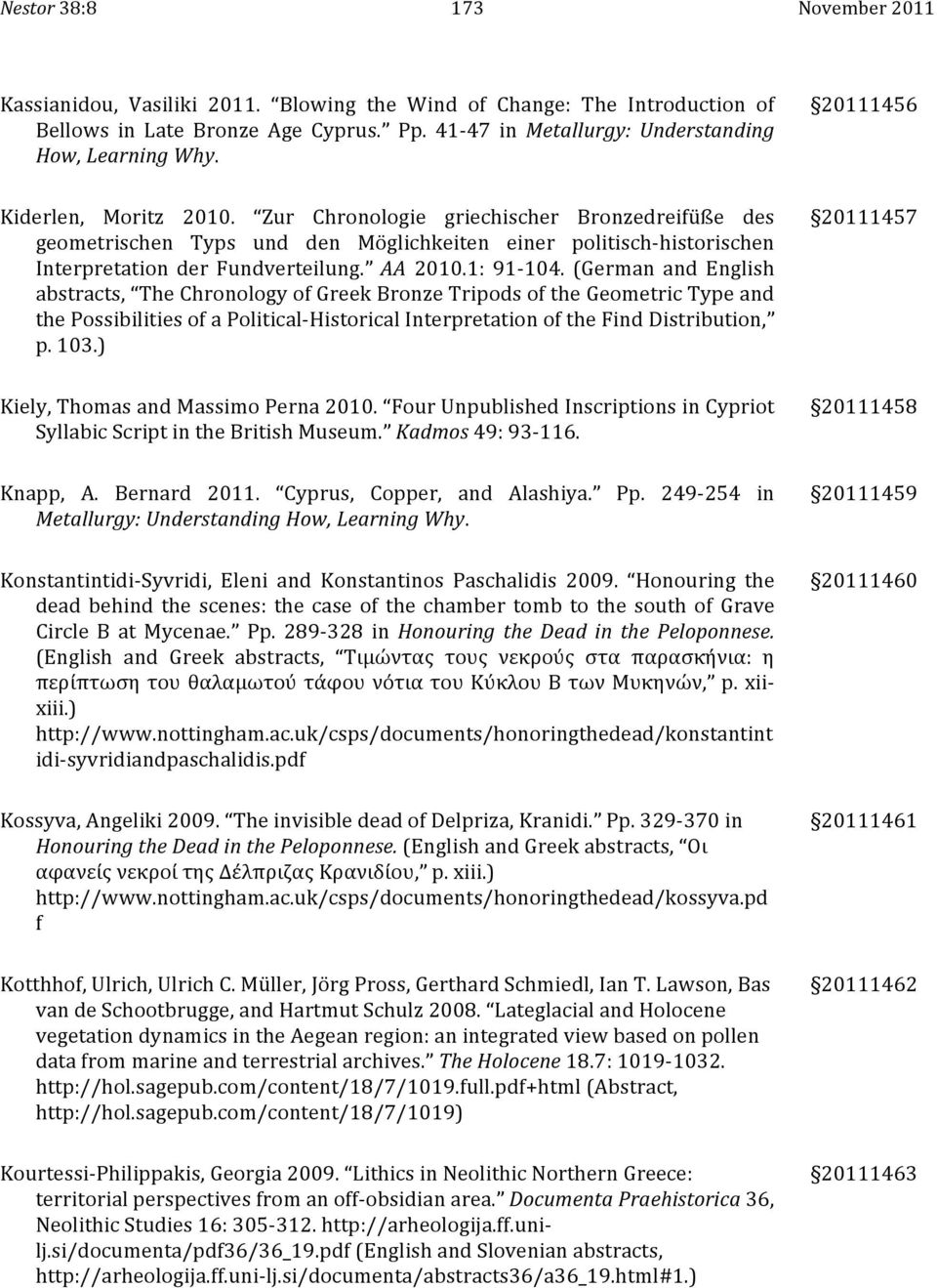 1: 91-104. (German and English abstracts, The Chronology of Greek Bronze Tripods of the Geometric Type and the Possibilities of a Political- Historical Interpretation of the Find Distribution, p. 103.