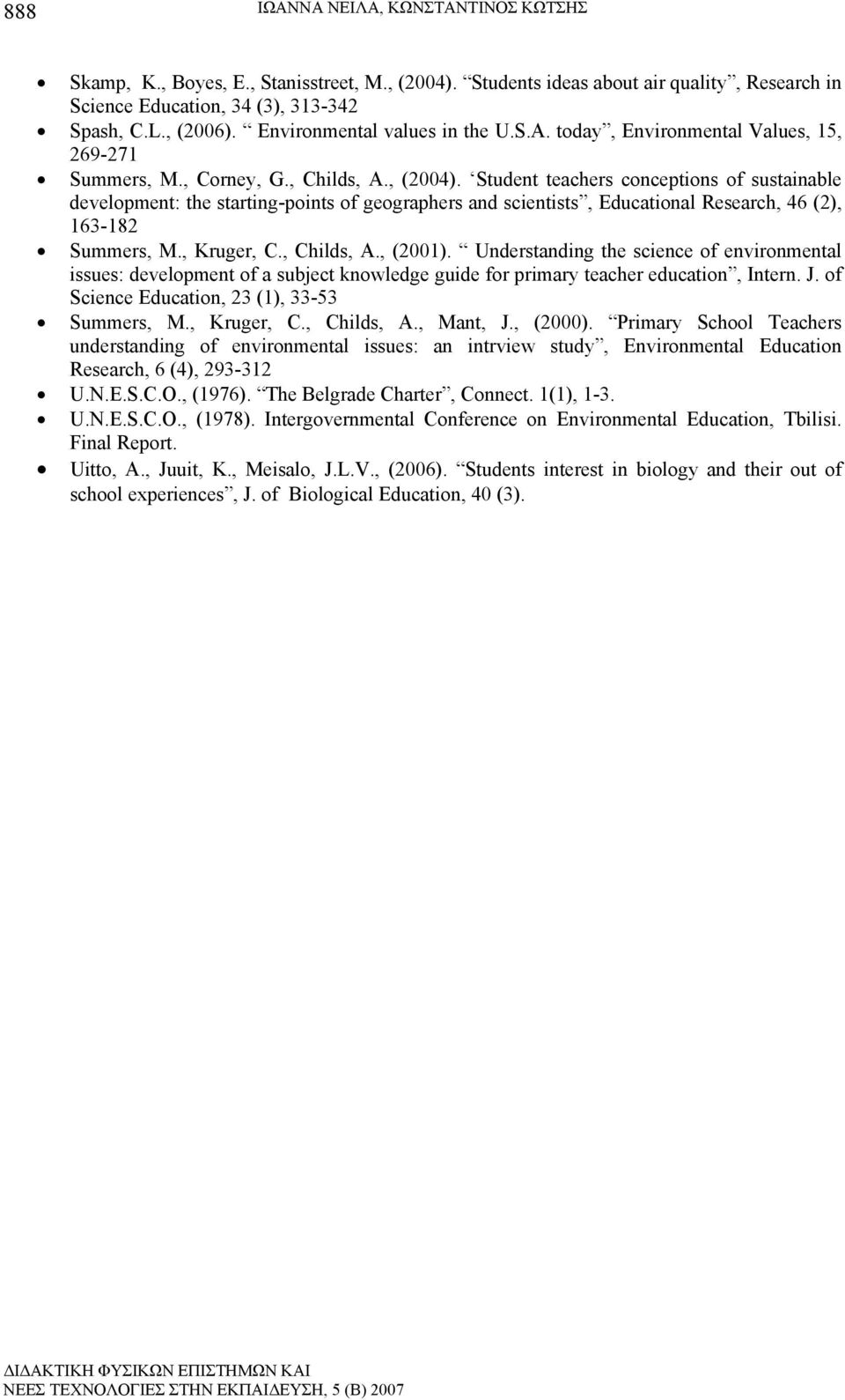 Student teachers conceptions of sustainable development: the starting-points of geographers and scientists, Educational Research, 46 (2), 163-182 Summers, M., Kruger, C., Childs, A., (2001).