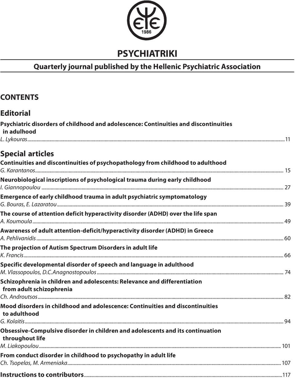 .. 15 Neurobiological inscriptions of psychological trauma during early childhood I. Giannopoulou... 27 Emergence of early childhood trauma in adult psychiatric symptomatology G. Bouras, E. Lazaratou.