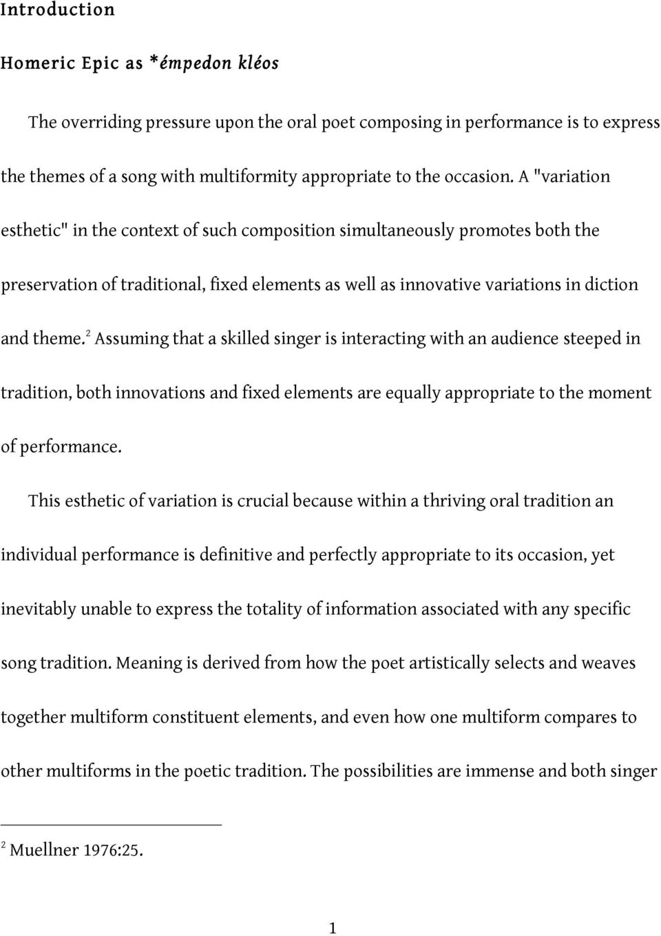 2 Assuming that a skilled singer is interacting with an audience steeped in tradition, both innovations and fixed elements are equally appropriate to the moment of performance.