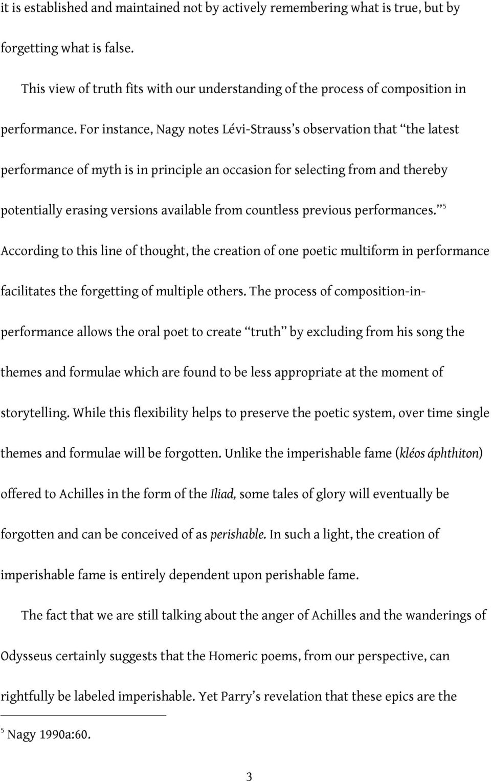 countless previous performances. 5 According to this line of thought, the creation of one poetic multiform in performance facilitates the forgetting of multiple others.