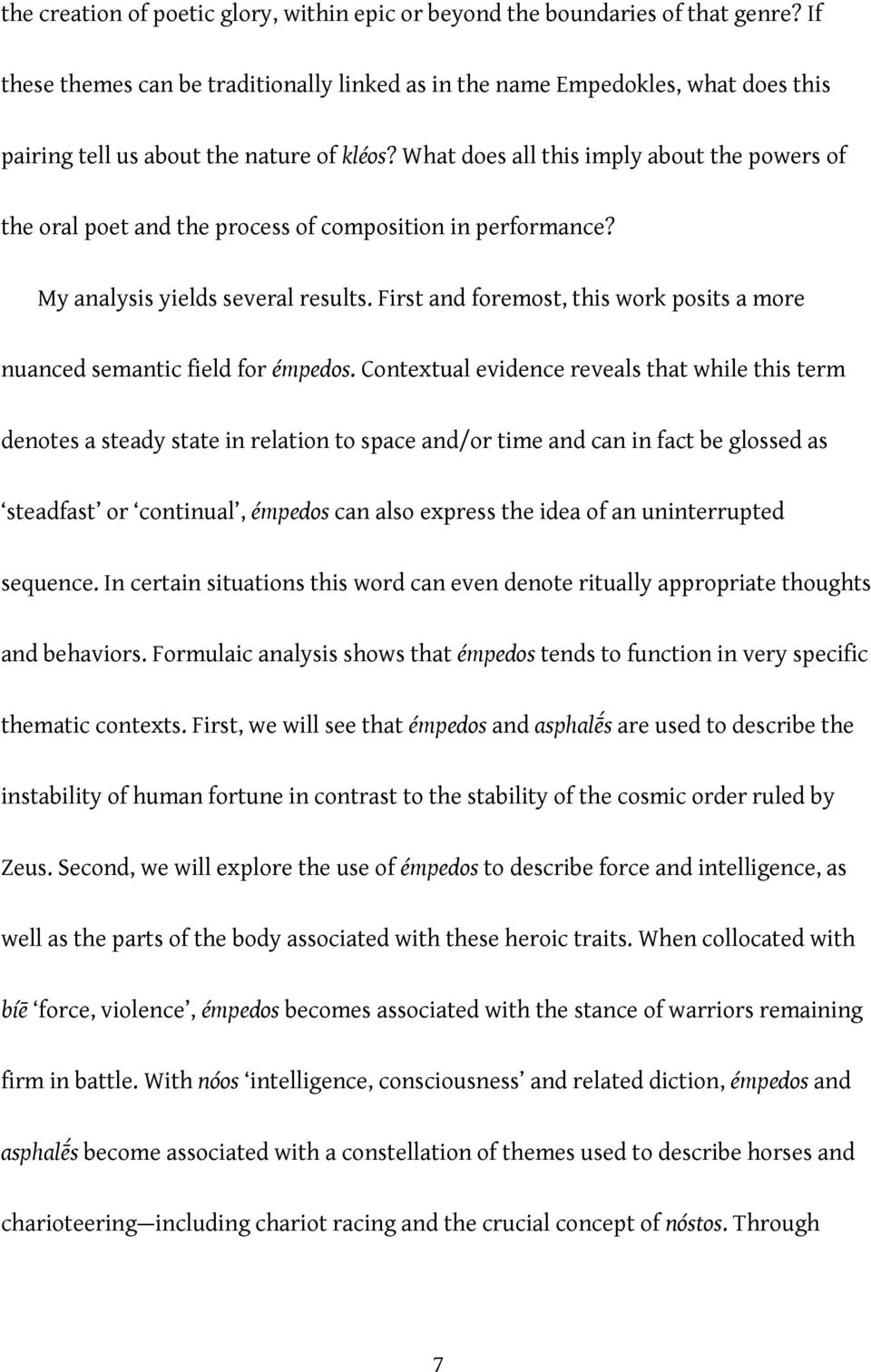 What does all this imply about the powers of the oral poet and the process of composition in performance? My analysis yields several results.