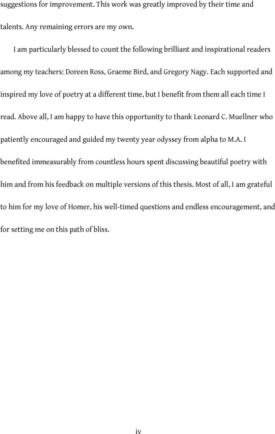 Each supported and inspired my love of poetry at a different time, but I benefit from them all each time I read. Above all, I am happy to have this opportunity to thank Leonard C.