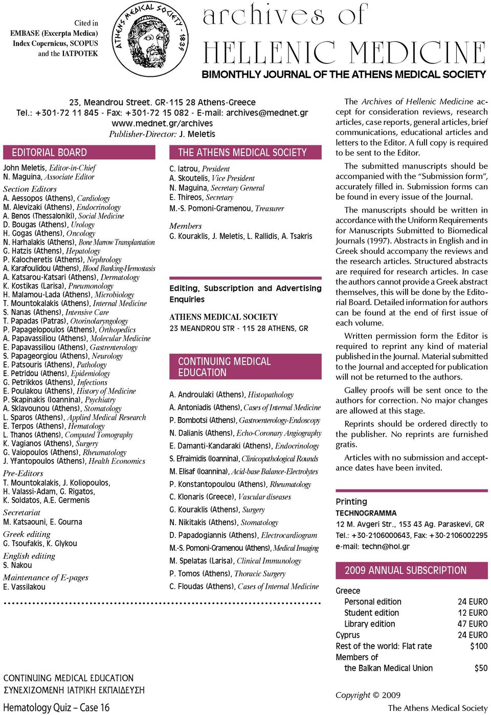 Maguina, Associate Editor Section Editors Α. Aessopos (Athens), Cardiology Μ. Alevizaki (Athens), Endocrinology A. Benos (Thessaloniki), Social Medicine D. Bougas (Αthens), Urology H.