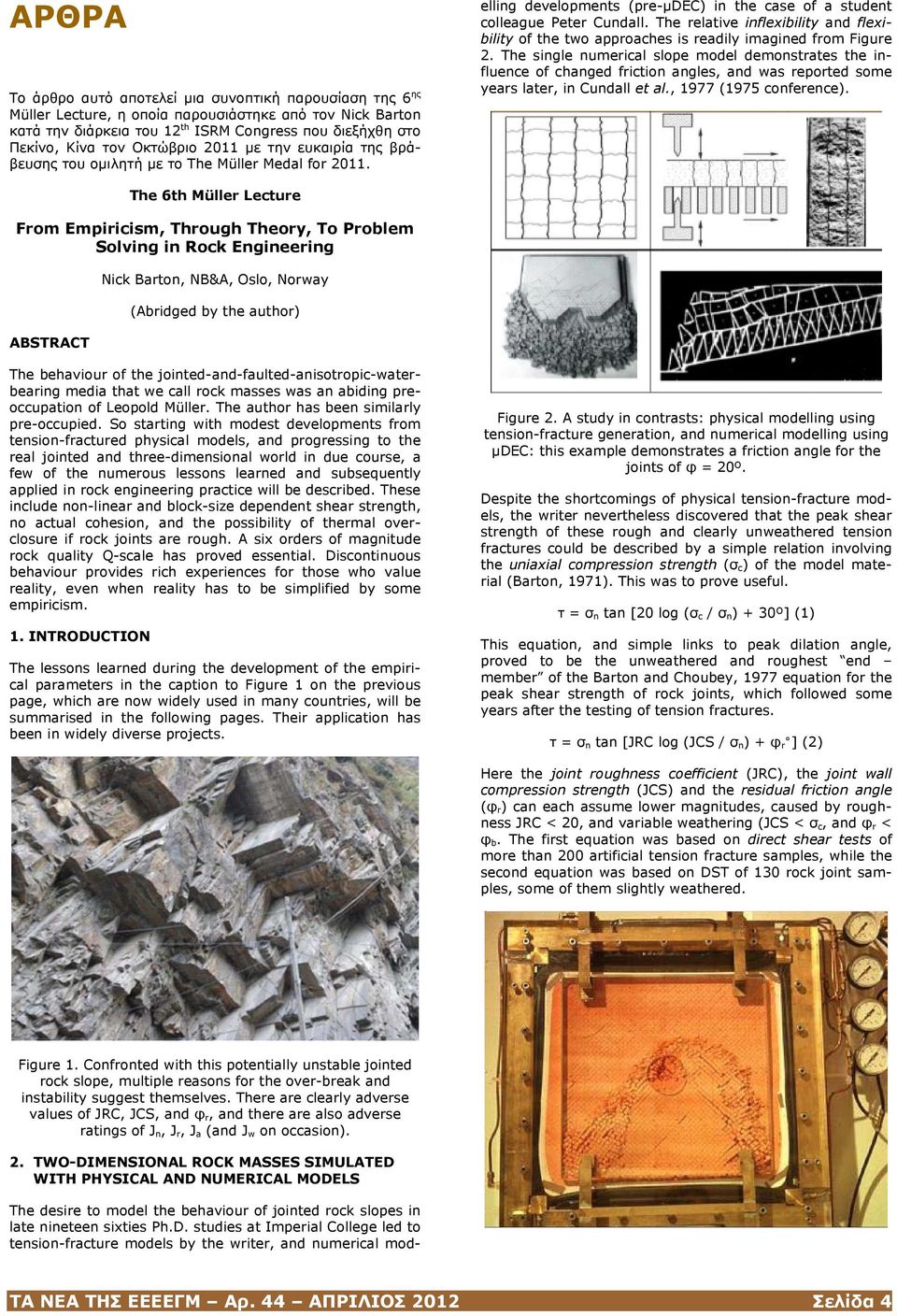 studies at Imperial College led to tension-fracture models by the writer, and numerical modelling developments (pre-μdec) in the case of a student colleague Peter Cundall.