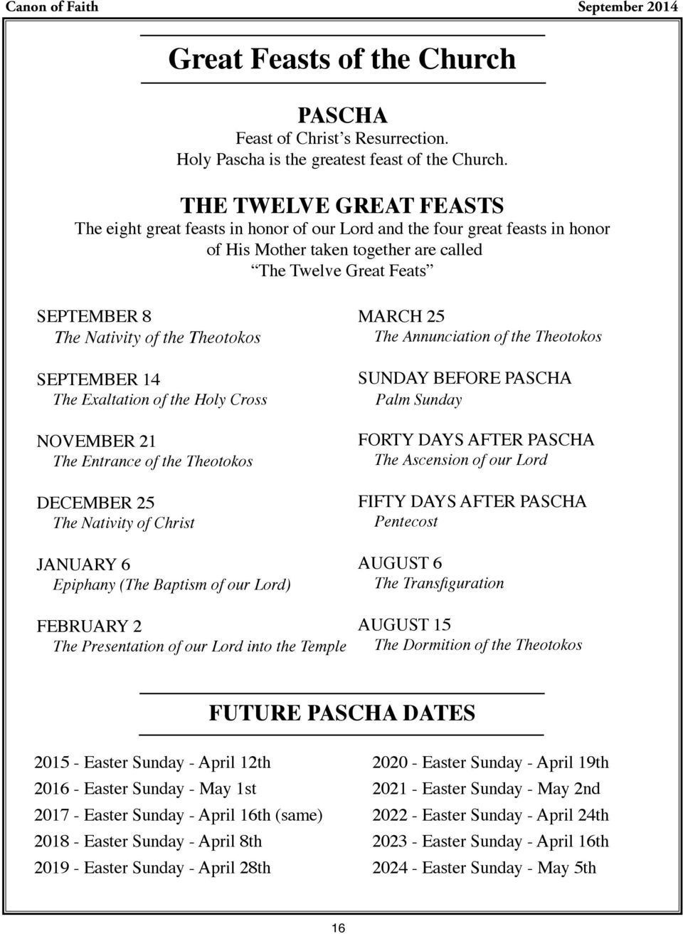 Theotokos SEPTEMBER 14 The Exaltation of the Holy Cross NOVEMBER 21 The Entrance of the Theotokos DECEMBER 25 The Nativity of Christ JANUARY 6 Epiphany (The Baptism of our Lord) FEBRUARY 2 The