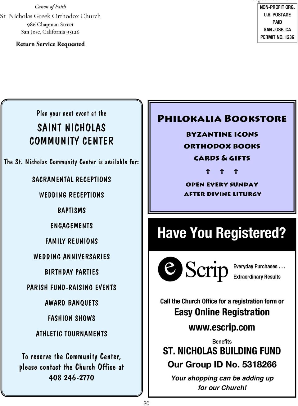 Nicholas Community Center is available for: SACRAMENTAL RECEPTIONS WEDDING RECEPTIONS Philokalia Bookstore byzantine icons orthodox books cards & gifts open every sunday after divine liturgy BAPTISMS