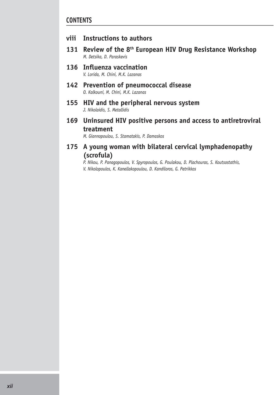 Metallidis 169 Uninsured hiv positive persons and access to antiretroviral treatment M. Giannopoulou, S. Stamatakis, P.