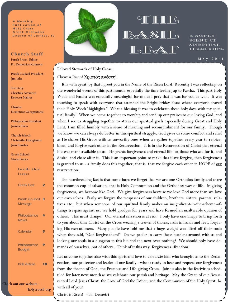 Litsogiannis Joan Kanatas Greek School: Maria Poulos I n s i d e t h i s i s s u e : Greek Fest 2 Parish Council Message Philoptochos News 3 4 Calendar 5 Philoptochos Budget 9 Kids Article 10 Check