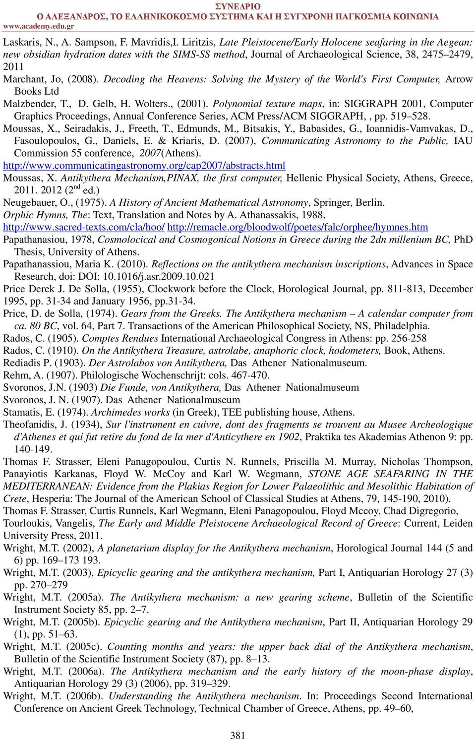 Decoding the Heavens: Solving the Mystery of the World's First Computer, Arrow Books Ltd Malzbender, T., D. Gelb, H. Wolters., (2001).