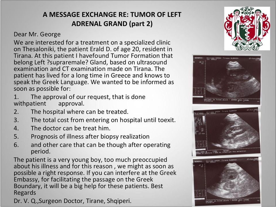 The patient has lived for a long time in Greece and knows to speak the Greek Language. We wanted to be informed as soon as possible for: 1.