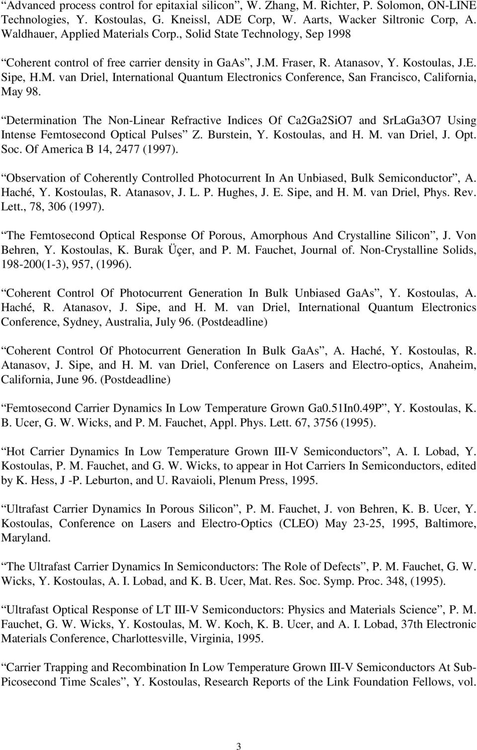 Determination The Non-Linear Refractive Indices Of Ca2Ga2SiO7 and SrLaGa3O7 Using Intense Femtosecond Optical Pulses Z. Burstein, Y. Kostoulas, and H. M. van Driel, J. Opt. Soc.