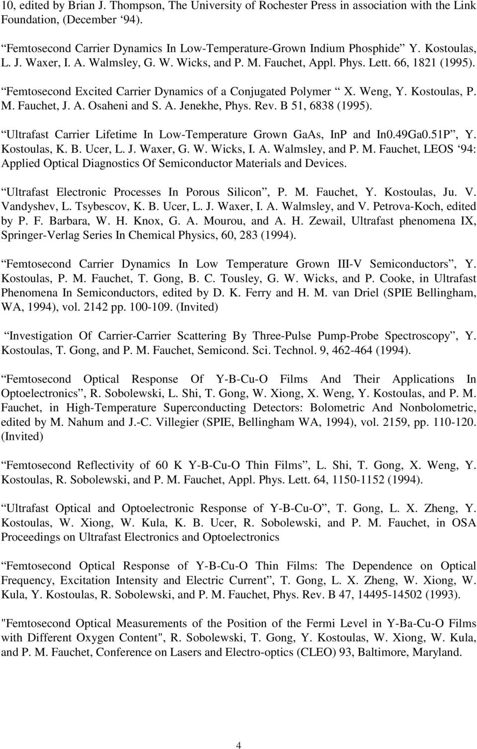 A. Osaheni and S. A. Jenekhe, Phys. Rev. B 51, 6838 (1995). Ultrafast Carrier Lifetime In Low-Temperature Grown GaAs, InP and In0.49Ga0.51P, Y. Kostoulas, K. B. Ucer, L. J. Waxer, G. W. Wicks, I. A. Walmsley, and P.