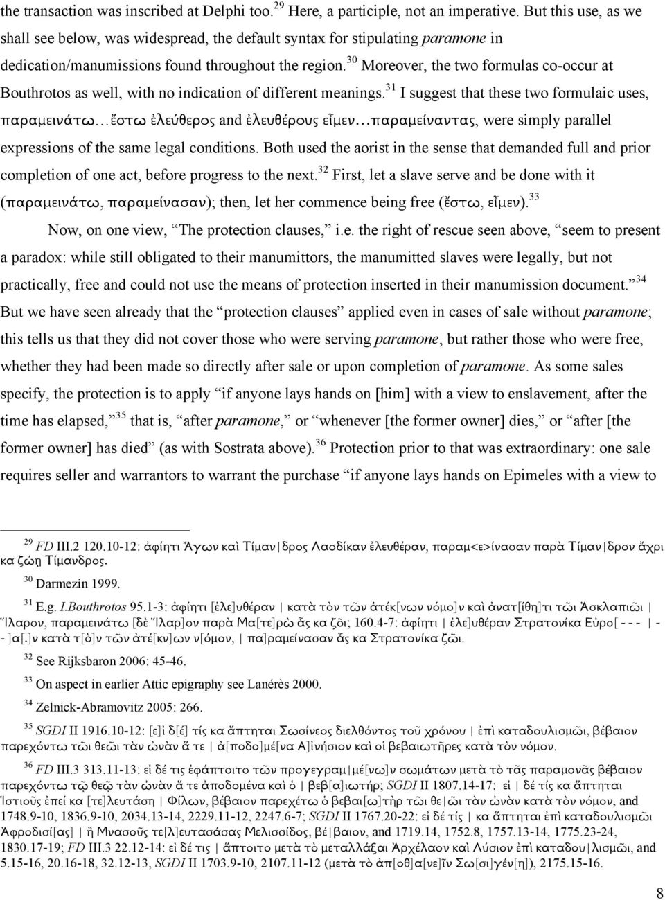 30 Moreover, the two formulas co-occur at Bouthrotos as well, with no indication of different meanings.